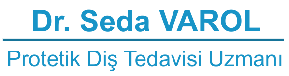 Dr. Seda VAROL - Protetik Diş Tedavisi Uzmanı